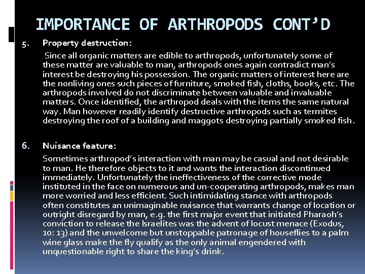 IMPORTANCE OF ARTHROPODS CONT’D 5. Property destruction: Since all organic matters are edible to