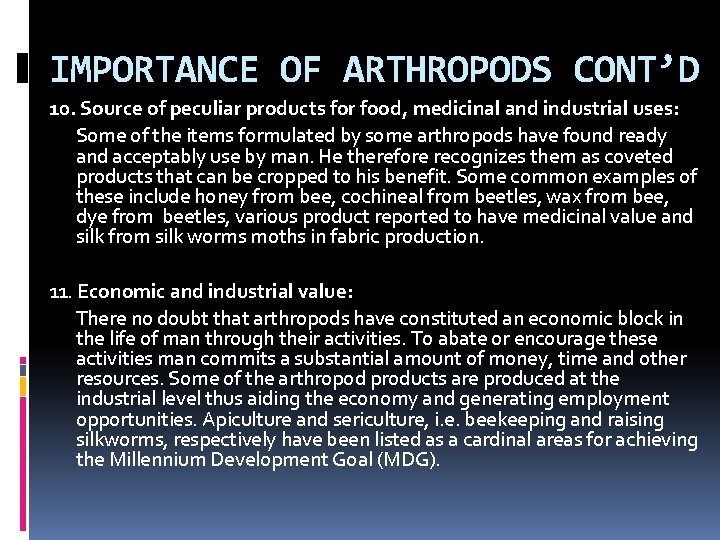 IMPORTANCE OF ARTHROPODS CONT’D 10. Source of peculiar products for food, medicinal and industrial