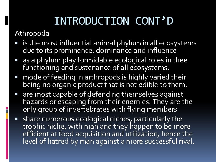 INTRODUCTION CONT’D Athropoda is the most influential animal phylum in all ecosystems due to