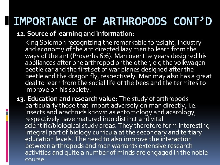 IMPORTANCE OF ARTHROPODS CONT’D 12. Source of learning and information: King Solomon recognizing the