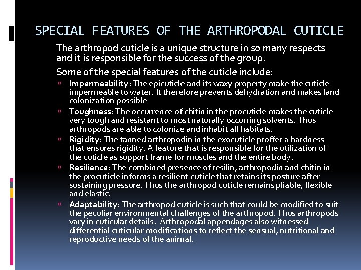 SPECIAL FEATURES OF THE ARTHROPODAL CUTICLE The arthropod cuticle is a unique structure in