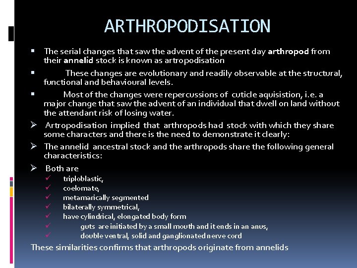ARTHROPODISATION The serial changes that saw the advent of the present day arthropod from