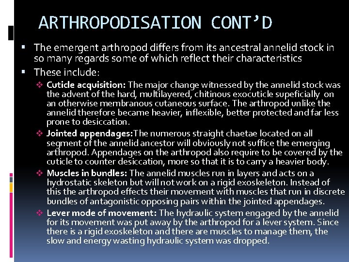 ARTHROPODISATION CONT’D The emergent arthropod differs from its ancestral annelid stock in so many