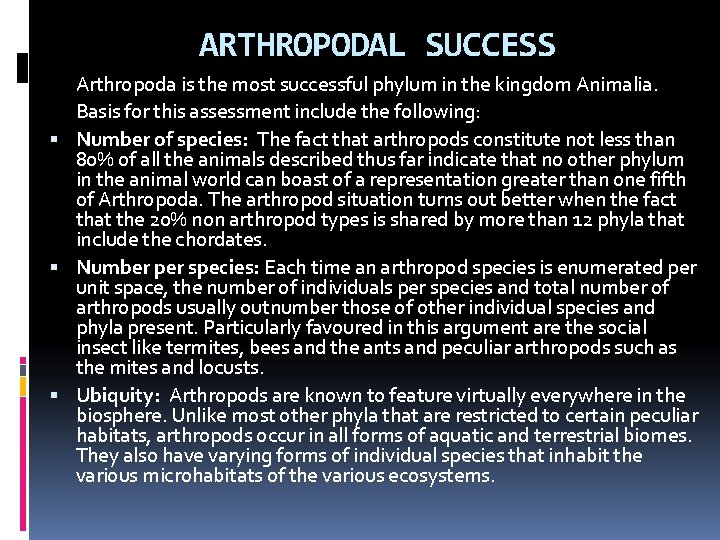 ARTHROPODAL SUCCESS Arthropoda is the most successful phylum in the kingdom Animalia. Basis for