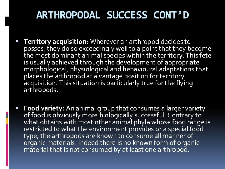 ARTHROPODAL SUCCESS CONT’D Territory acquisition: Wherever an arthropod decides to posses, they do so