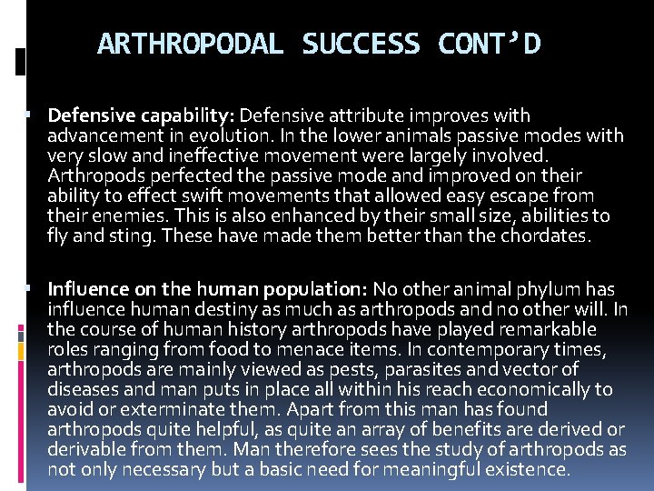 ARTHROPODAL SUCCESS CONT’D Defensive capability: Defensive attribute improves with advancement in evolution. In the