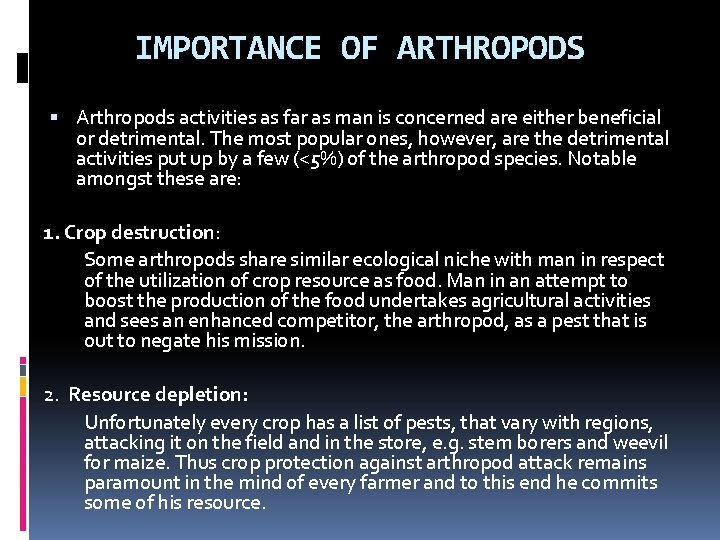 IMPORTANCE OF ARTHROPODS Arthropods activities as far as man is concerned are either beneficial