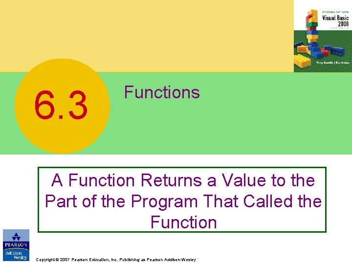 6. 3 Functions A Function Returns a Value to the Part of the Program