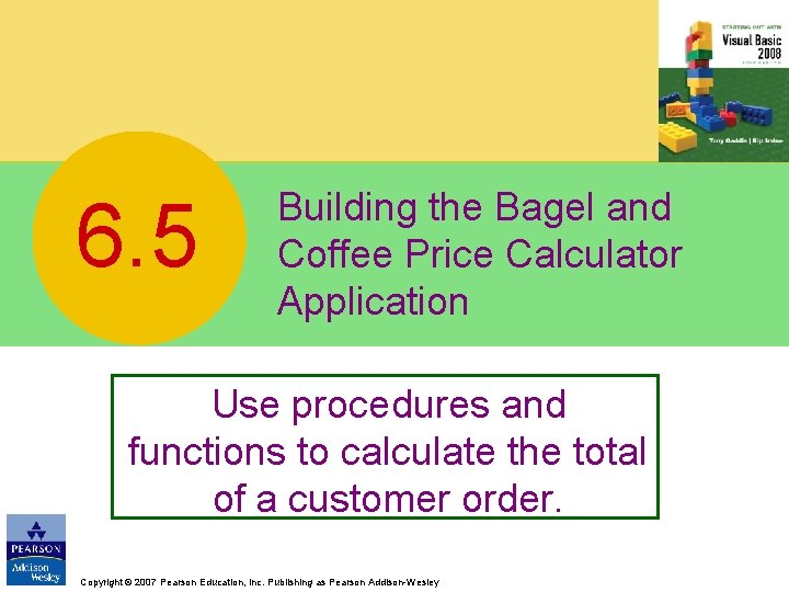 6. 5 Building the Bagel and Coffee Price Calculator Application Use procedures and functions