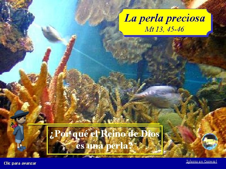 La perla preciosa Mt 13, 45 -46 ¿Por qué el Reino de Dios es