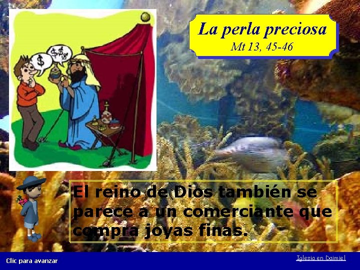 La perla preciosa Mt 13, 45 -46 El reino de Dios también se parece