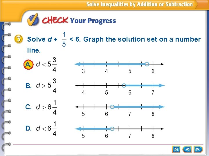 Solve d + line. A. B. C. D. < 6. Graph the solution set