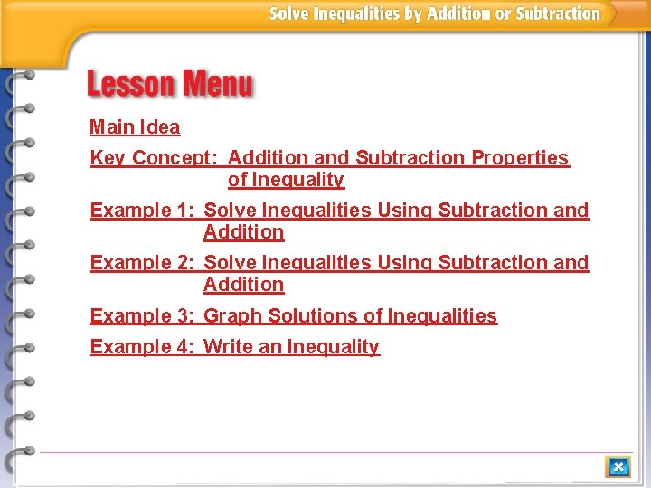 Main Idea Key Concept: Addition and Subtraction Properties of Inequality Example 1: Solve Inequalities