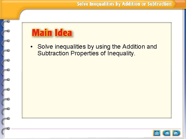  • Solve inequalities by using the Addition and Subtraction Properties of Inequality. 