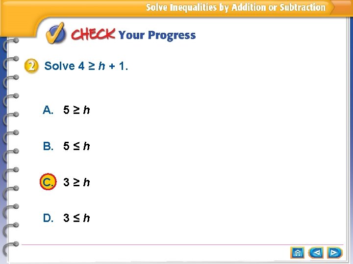 Solve 4 ≥ h + 1. A. 5 ≥ h B. 5 ≤ h