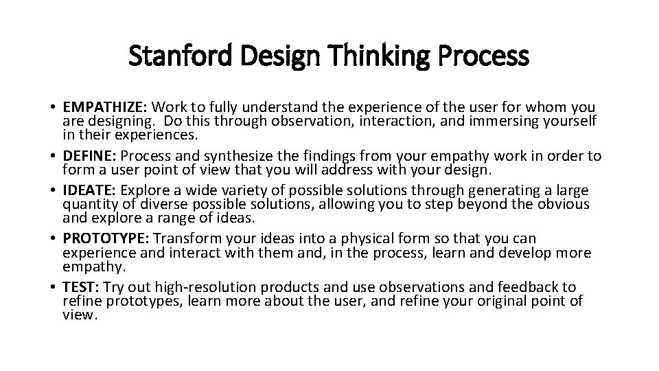Stanford Design Thinking Process • EMPATHIZE: Work to fully understand the experience of the