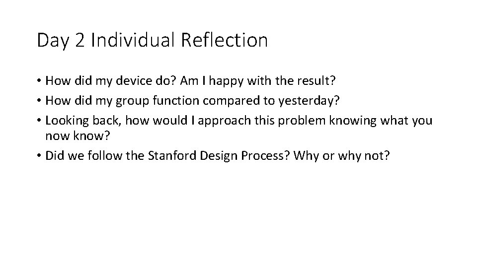 Day 2 Individual Reflection • How did my device do? Am I happy with