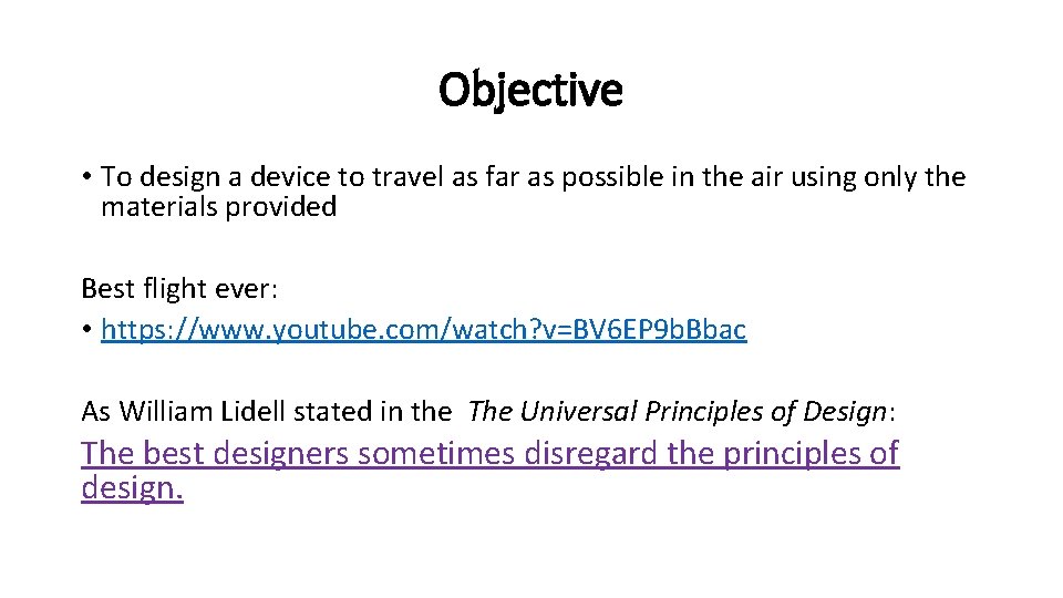 Objective • To design a device to travel as far as possible in the