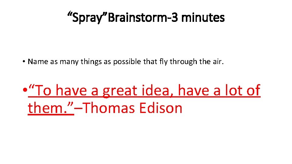 “Spray”Brainstorm-3 minutes • Name as many things as possible that fly through the air.