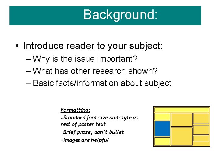 Background: • Introduce reader to your subject: – Why is the issue important? –