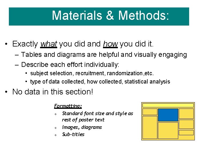 Materials & Methods: • Exactly what you did and how you did it. –