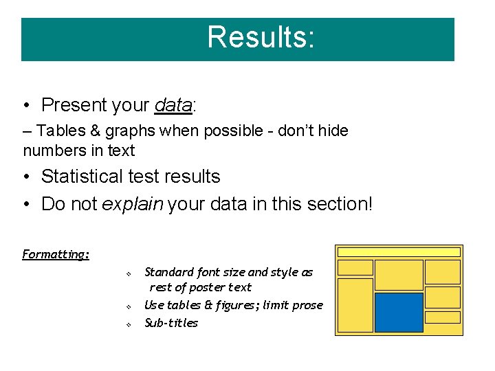 Results: • Present your data: – Tables & graphs when possible - don’t hide
