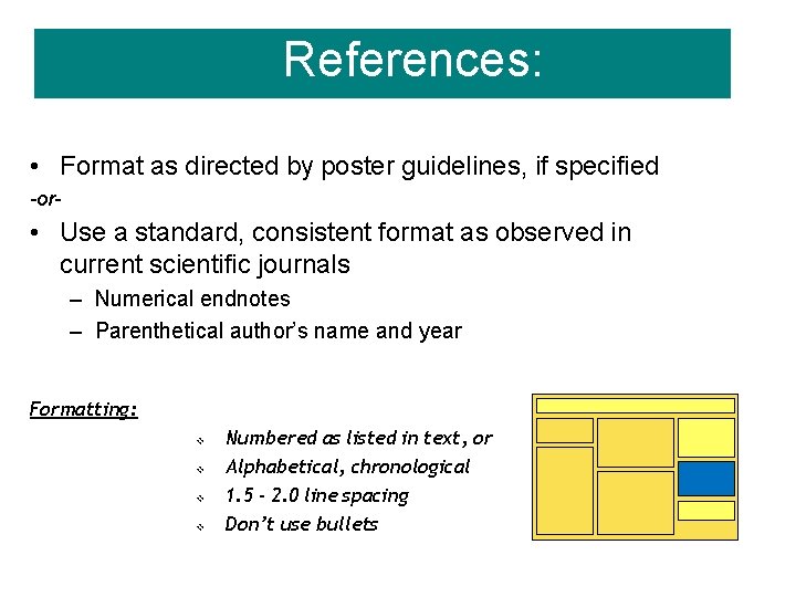 References: • Format as directed by poster guidelines, if specified -or- • Use a