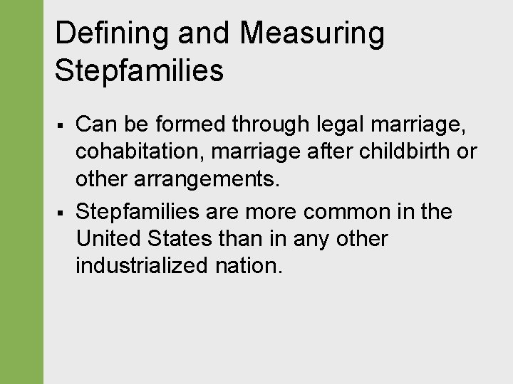 Defining and Measuring Stepfamilies § § Can be formed through legal marriage, cohabitation, marriage