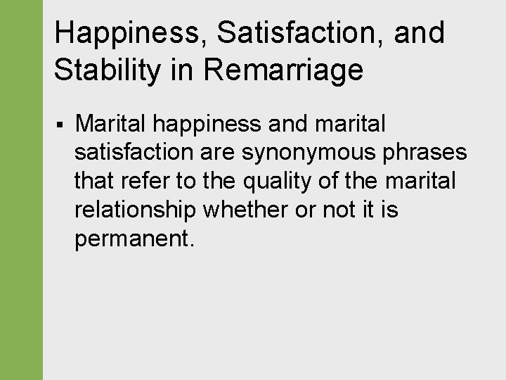 Happiness, Satisfaction, and Stability in Remarriage § Marital happiness and marital satisfaction are synonymous