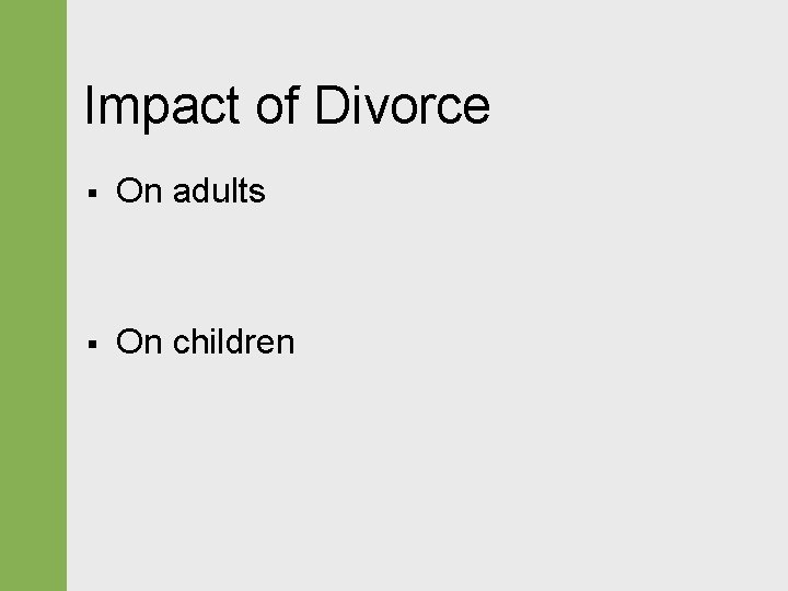 Impact of Divorce § On adults § On children 