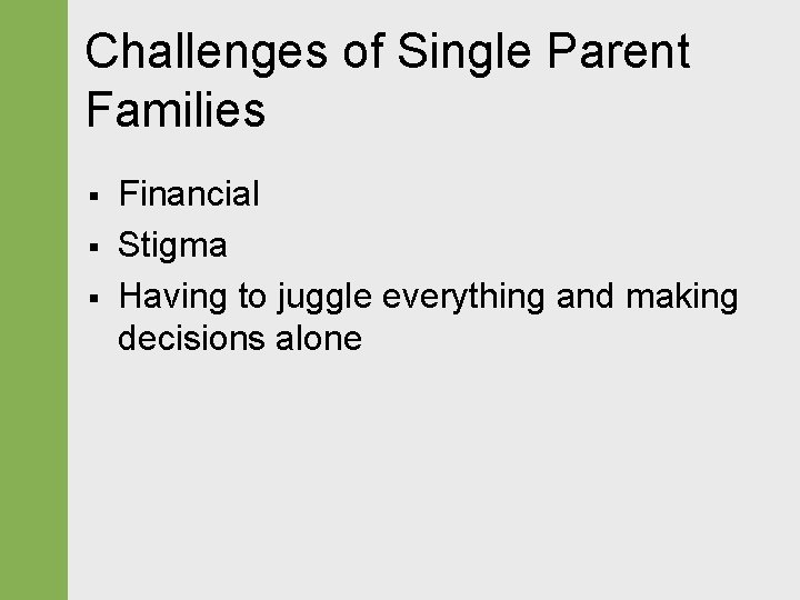 Challenges of Single Parent Families § § § Financial Stigma Having to juggle everything