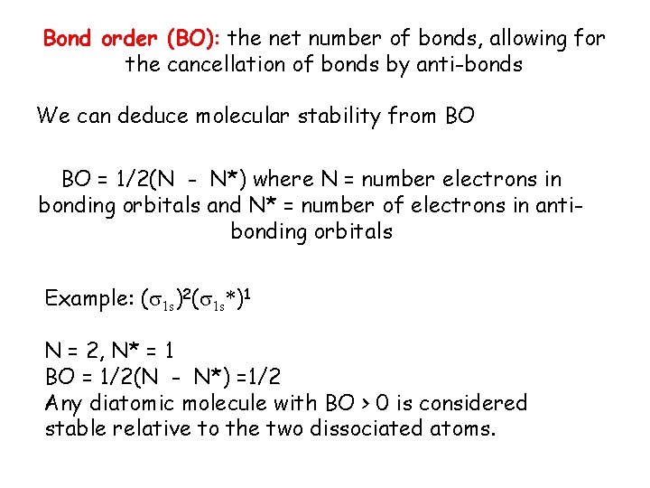 Bond order (BO): the net number of bonds, allowing for the cancellation of bonds