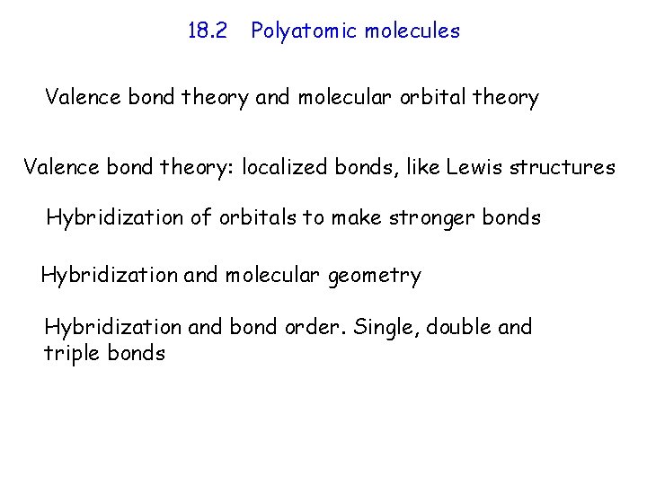 18. 2 Polyatomic molecules Valence bond theory and molecular orbital theory Valence bond theory: