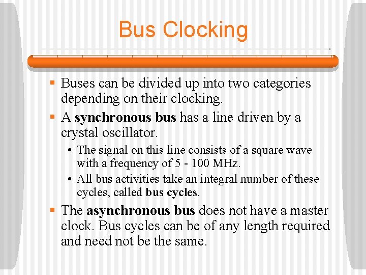 Bus Clocking § Buses can be divided up into two categories depending on their