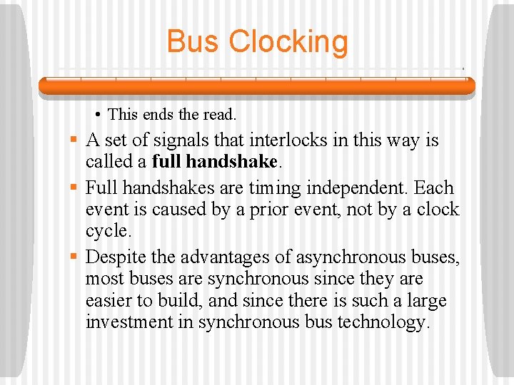 Bus Clocking • This ends the read. § A set of signals that interlocks Bus Clocking • This ends the read. § A set of signals that interlocks