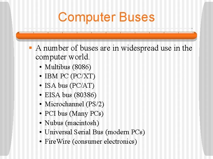 Computer Buses § A number of buses are in widespread use in the computer