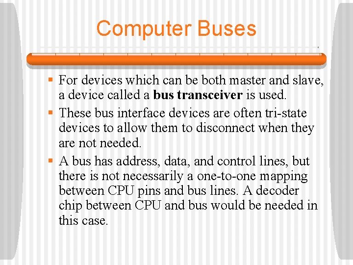 Computer Buses § For devices which can be both master and slave, a device Computer Buses § For devices which can be both master and slave, a device
