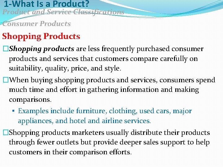 1 -What Is a Product? Product and Service Classifications Consumer Products Shopping Products �Shopping