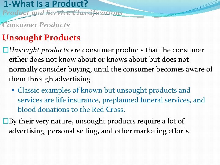 1 -What Is a Product? Product and Service Classifications Consumer Products Unsought Products �Unsought
