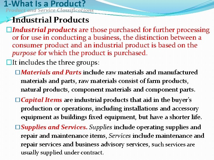 1 -What Is a Product? Product and Service Classifications ØIndustrial Products �Industrial products are