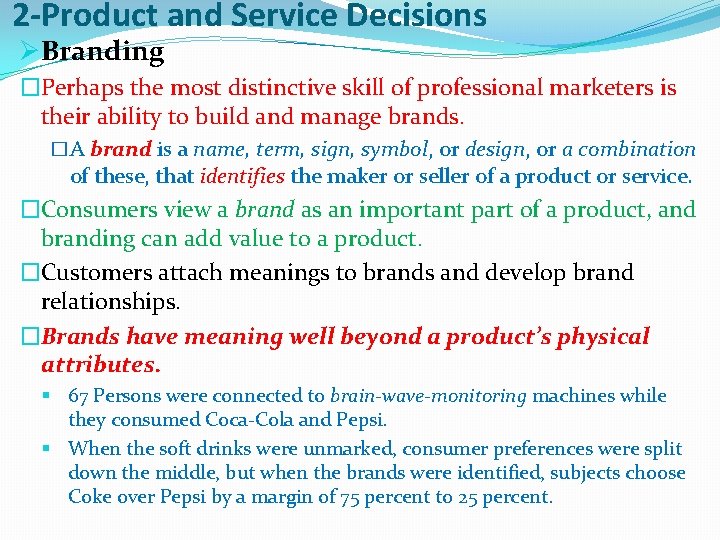 2 -Product and Service Decisions ØBranding �Perhaps the most distinctive skill of professional marketers