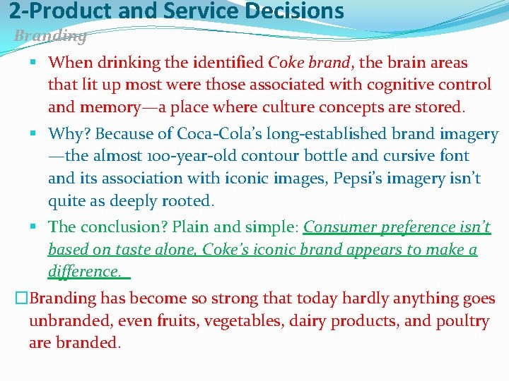 2 -Product and Service Decisions Branding § When drinking the identified Coke brand, the