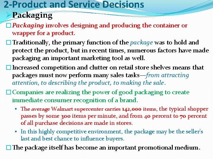 2 -Product and Service Decisions ØPackaging �Packaging involves designing and producing the container or