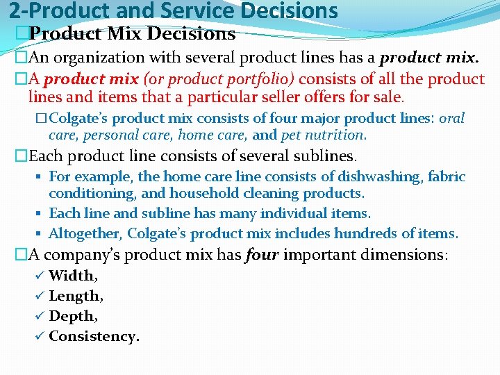 2 -Product and Service Decisions �Product Mix Decisions �An organization with several product lines