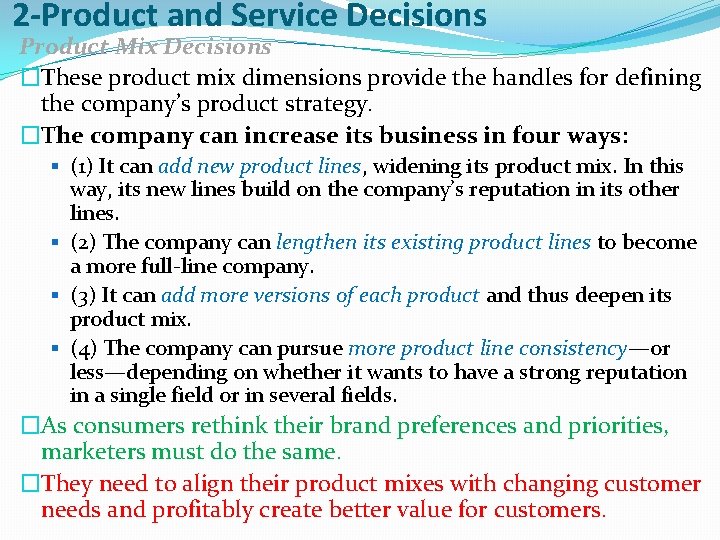 2 -Product and Service Decisions Product Mix Decisions �These product mix dimensions provide the
