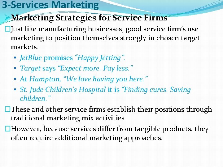 3 -Services Marketing ØMarketing Strategies for Service Firms �Just like manufacturing businesses, good service