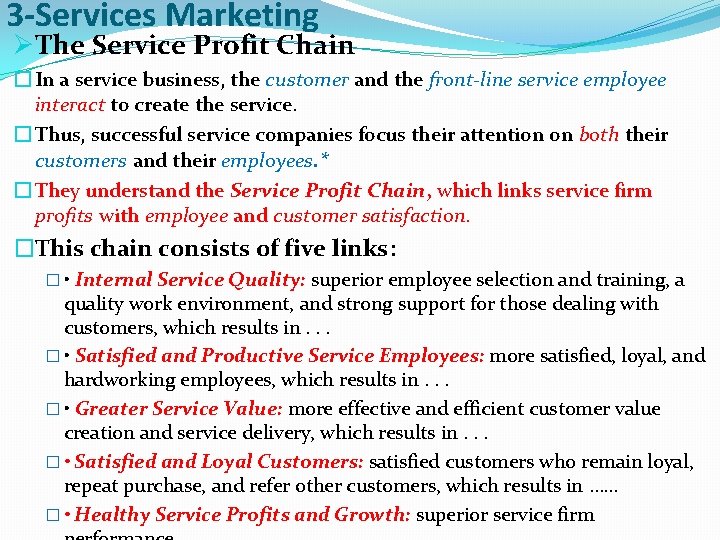3 -Services Marketing ØThe Service Profit Chain � In a service business, the customer
