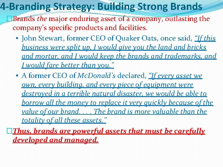 4 -Branding Strategy: Building Strong Brands �Brands the major enduring asset of a company,