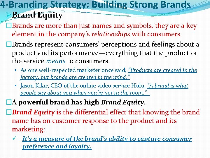 4 -Branding Strategy: Building Strong Brands ØBrand Equity �Brands are more than just names