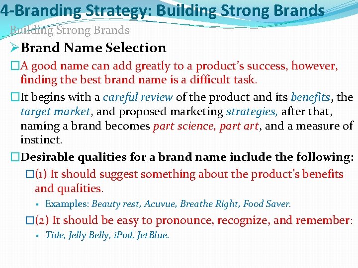 4 -Branding Strategy: Building Strong Brands ØBrand Name Selection �A good name can add